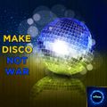 Make Disco, Not War