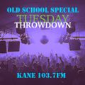 Tuesday Throwdown Show - Kane 103.7 FM - Old School Special
