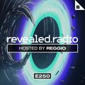 Revealed Radio 250 - REGGIO