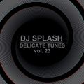 Dj Splash (Peter Sharp) - Delicate tunes vol.23