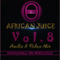 African Juice Vol. 8 By Deejay Ortis:0708231569