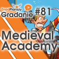 Gradanie ZnadPlanszy #81 - Medieval Academy