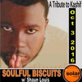 [﻿﻿﻿﻿﻿﻿﻿Listen Again﻿﻿﻿﻿﻿﻿﻿] ﻿﻿﻿﻿﻿﻿﻿**SOULFUL BISCUITS ** KASHIF Tribute  w/ Shaun Louis Oct 3 2016