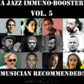 A Jazz Immuno-Booster [Musician Recommended!] - Vol. 5