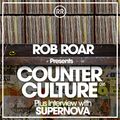 Rob Roar Presents Counter Culture. The Radio Show 016 - Guest Supernova