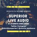 2018.12.14 SUPERIOR LIVE AUDIO [SECOND GENESIS] @STARNITE CHIBA JAPAN