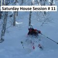 Saturday House Session # 11