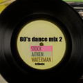 80's DANCE MIX 2 (A TRIBUTE TO STOCK AITKEN & WATERMAN)
