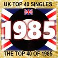 THE TOP 40 SINGLES OF 1985 [UK]