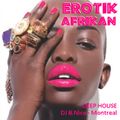DJ B.Nice - Montreal - Deep, Tribal & Sexy 163 (*EROTIK AFRIKAN Deep House - Make Love to it !!*)