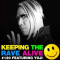 Keeping The Rave Alive Episode 120 featuring Yoji