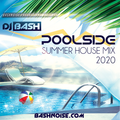 DJ Bash - Poolside Summer House Mix 2020