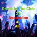 Drunk In The Club 22 Ascension 4 All (vocal house 11/28/21)