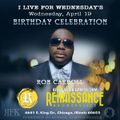 Ron Carroll #1 Birthday Celebration @ I Live for Wednesdays 4/19/17