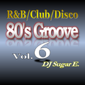 80's Groove Vol.6 - DJ Sugar E.