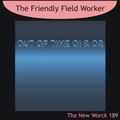 TNW189 - The Friendly Field Worker - Out Of Time