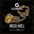 @DJCONNORG - THE BEST OF MEEK MILL