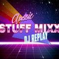 DJ Replay - Classic Stuff Mixx