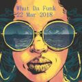 DJ SayWhut?! - Whut Da Funk 22 Mar 2018