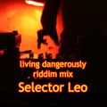 living dangerously riddim mix - Selector LEO