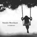 Natalie Merchant & 10,000 Maniacs: A Collection