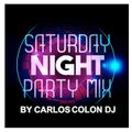 SATURDAY NIGHT PARTY MIX by Carlos Colon Dj
