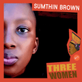 Sumthin Brown - Three Women livestream   |   01 Nov 2020