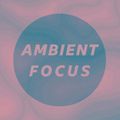 Ambient Focus 2021-04-10