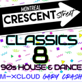 Crescent Street Classics 8 - 90s House Dance