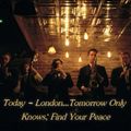 Today - London...Tomorrow Only Knows; Find Your Peace