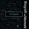 Biografii, Memorii: Ion Negulici (1981)