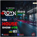 ROYN Radio Ep.164 | The House Show #70