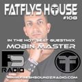 FatFlys House Podcast #108.  In The Hot Seat With MOBIN MASTER
