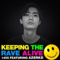 Keeping The Rave Alive Episode 455 feat. AZERKD