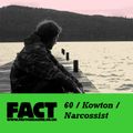 FACT Mix 60: Kowton / Narcossist