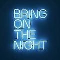 Bring On The Night Pt. 1