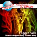 Notorious DJ Carlos - TIMELESS - Reggae Party Mix for Wifey-