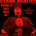 STARK REALITY with JAMES DIER aka $MALL ¢HANGE EPISODE 47 DIRTY SOUTH JOE's Stark Reality Interview