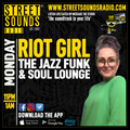 Riot Girl - The Jazz Funk & Soul Lounge on Street Sounds Radio 2300-0100 05/08/2024