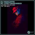DJ Paulette w/ Luke Unabomber 9th May 2020