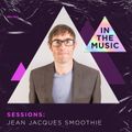 In The Music Sessions 004 - Jean Jacques Smoothie
