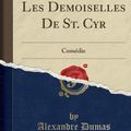 Alexandre Dumas - Fetele de la Saint Cyr