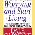 How to Stop Worrying and Start Living by Dale Carnegie.