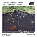 RADIO KAPITAŁ: Let the Chaos Calm You - Ep. 4, Spring Is Coming (2021-03-09)