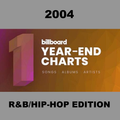 The Billboard Year-End List: 2004 - R&B & Hip Hop Songs