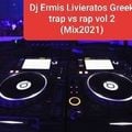 DJ Ermis Livieratos Greek trap vs rap vol 2 (Mix2021)