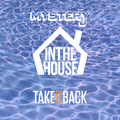 Mystery J In The House meets Take It Back (House Classics)