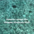 Summer Lounge Mix(Reegae.Afrobeats.RandB)