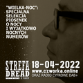 Strefa Dread 748 (Wielka Noc, czyli nocne numery - night songs), 18-04-2022