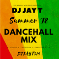 DJ JAY T SUMMER 18 DANCEHALL MIX